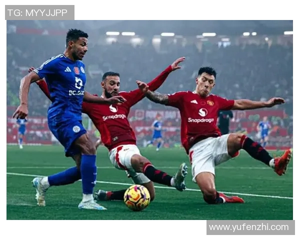 曼联与莱斯特城精彩对决集锦回顾全场进球与精彩瞬间分析